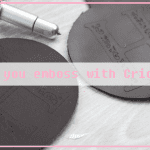 Can You Emboss with Cricut Maker?