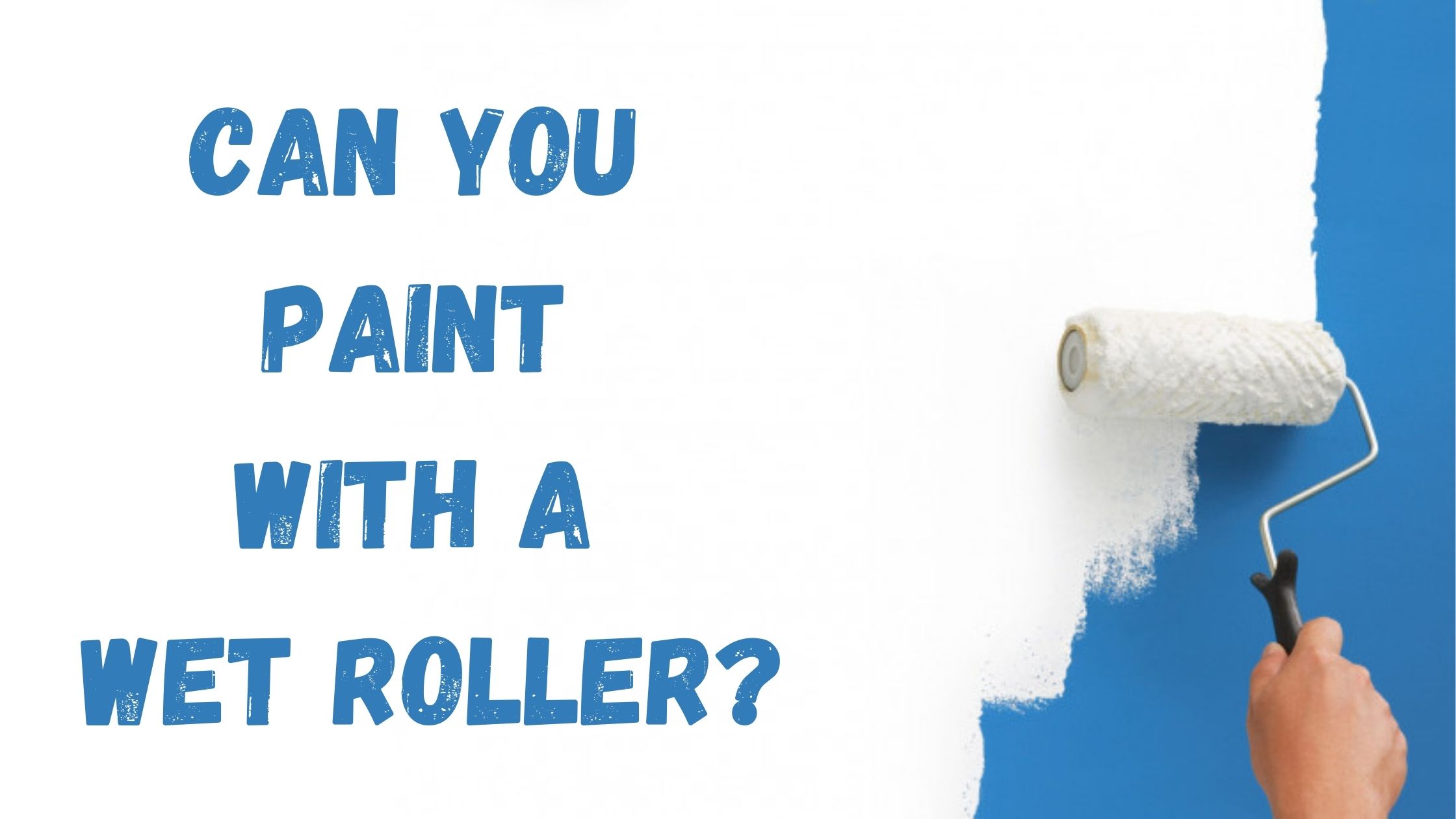 can you paint with a wet roller