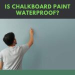 Is Chalkboard Paint Waterproof? How To Apply?