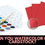 Can You Watercolor On Cardstock?