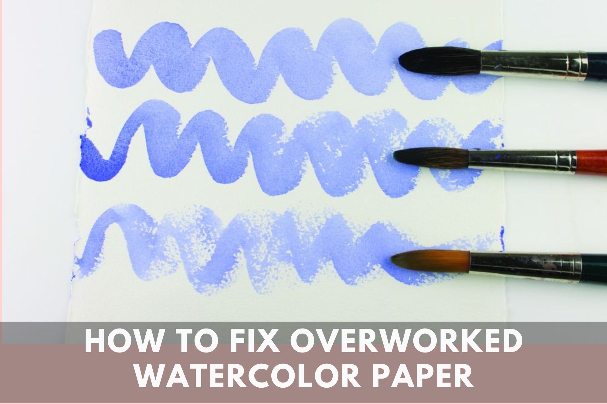How to Fix Overworked Watercolor Paper