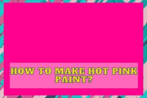 How to Make Hot Pink Paint?