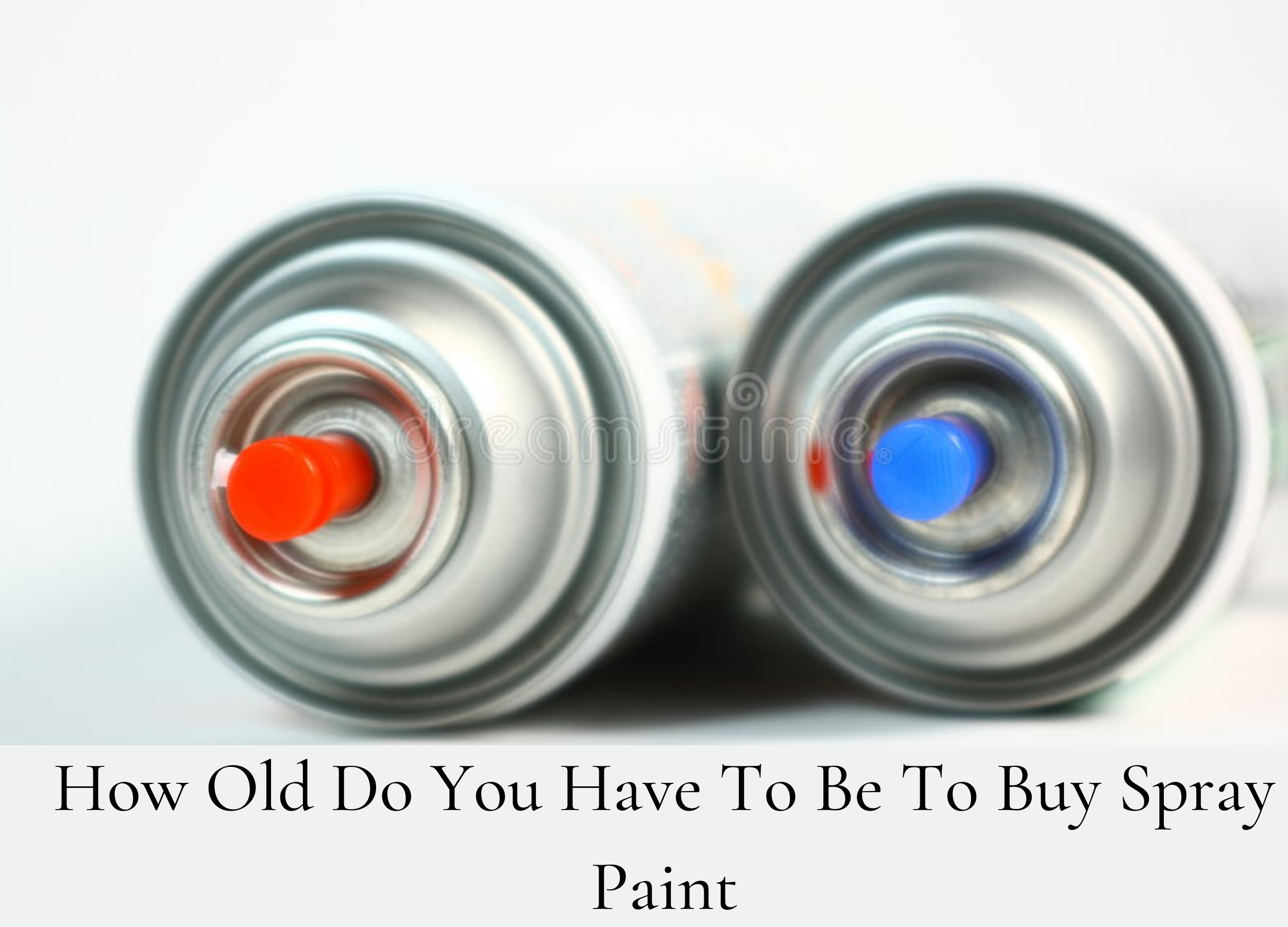 How Old Do You Have To Be To Buy Spray Paint