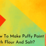 How To Make Puffy Paint With Flour And Salt?