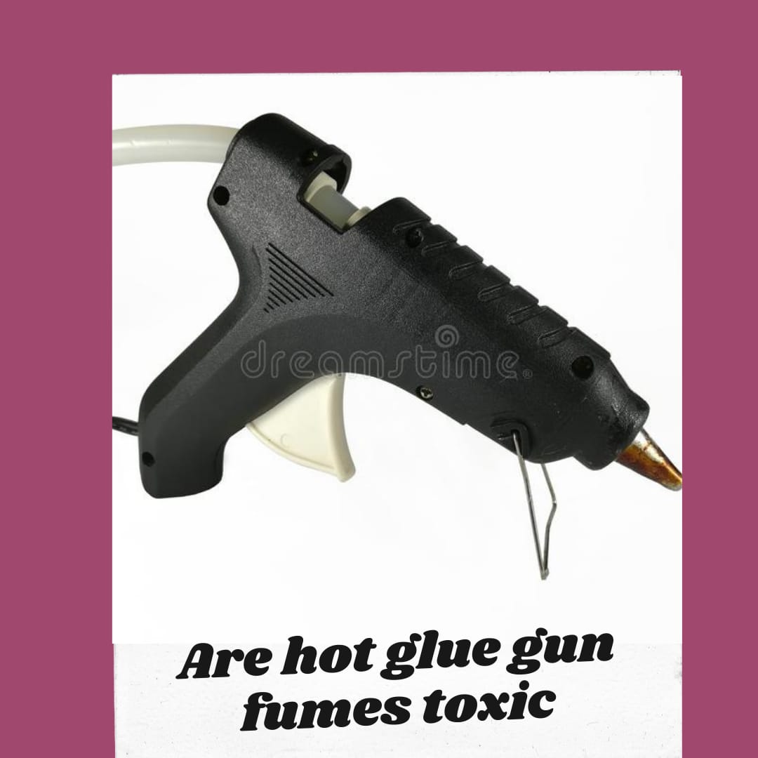 Are Hot Glue Fumes Toxic?