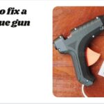 How to Fix a Hot Glue Gun?