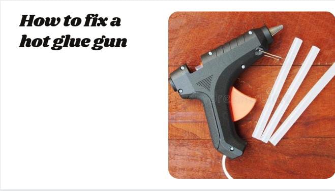 How to Fix a Hot Glue Gun?