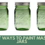 Best Ways To Paint Mason Jars