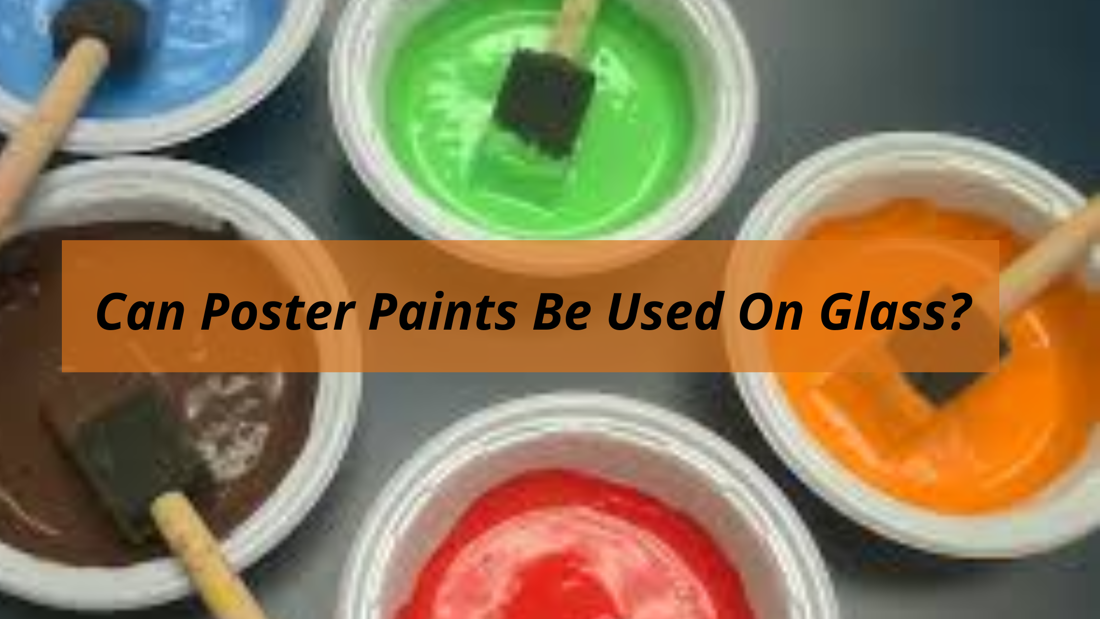 Can Poster Paints Be Used On Glass?