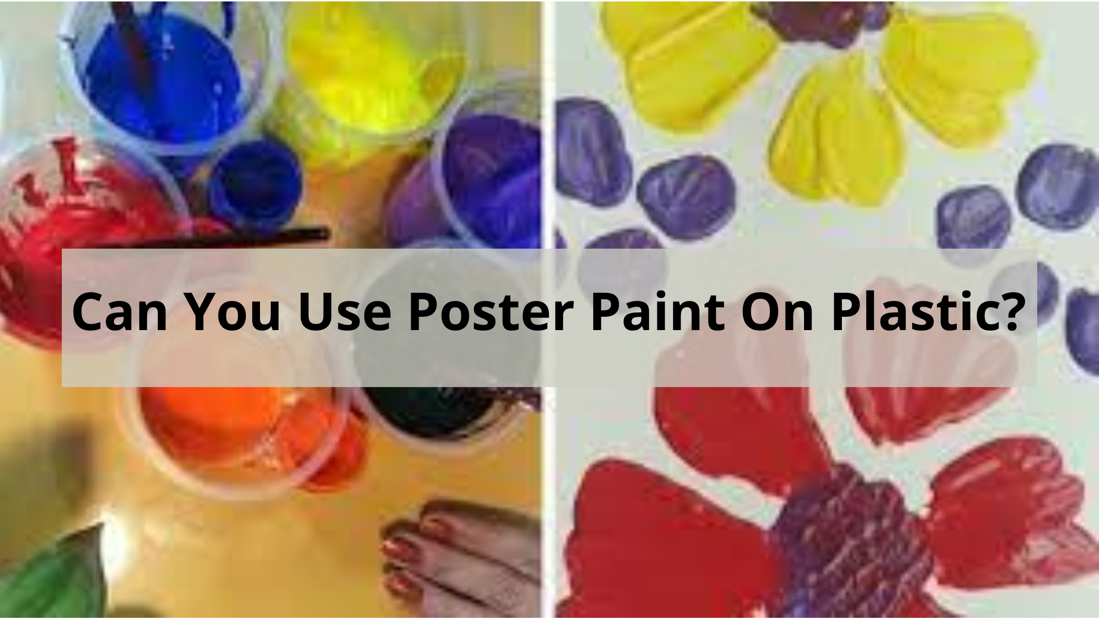 Can You Use Poster Paint On Plastic?