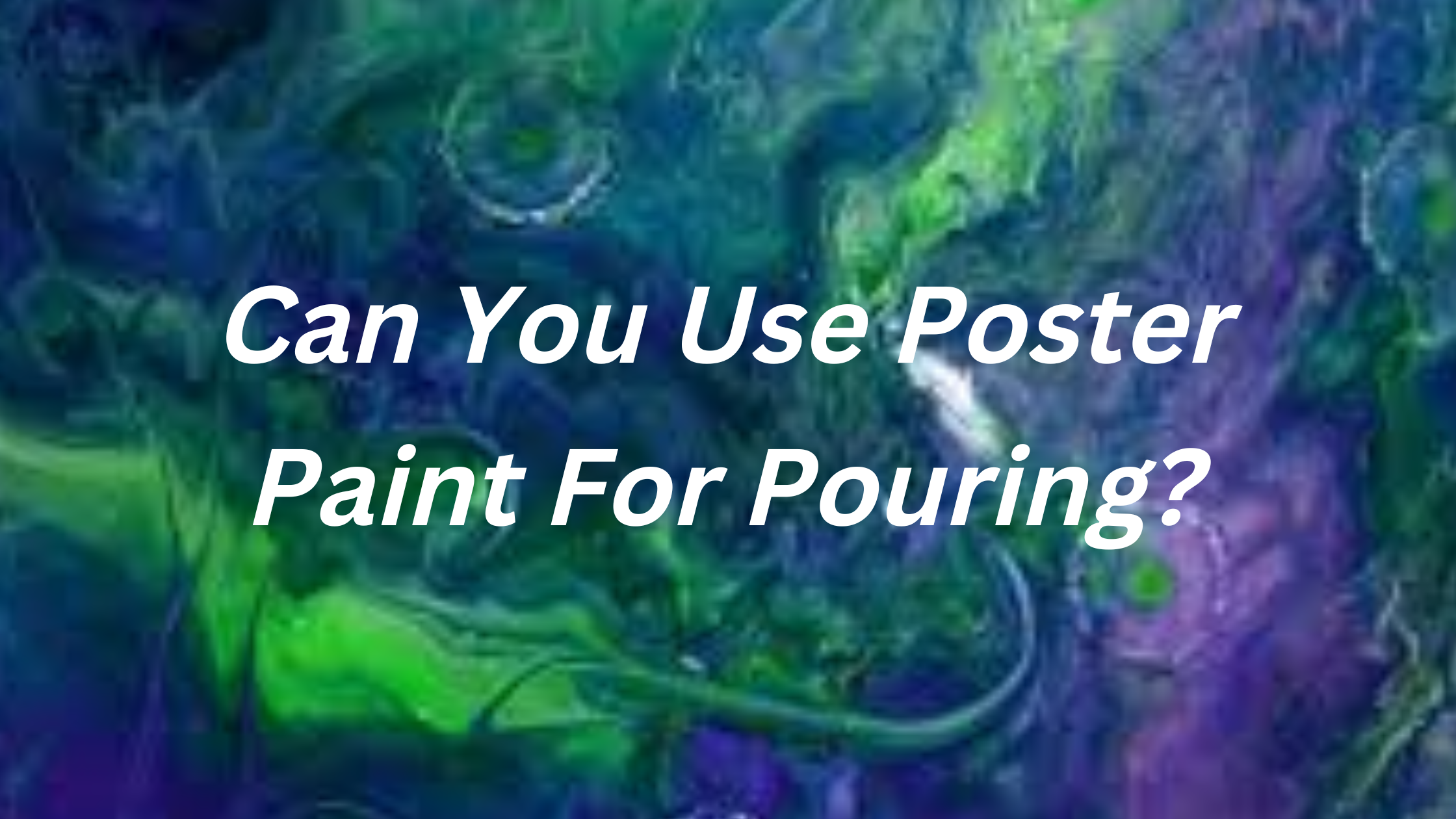 Can You Use Poster Paint For Pouring