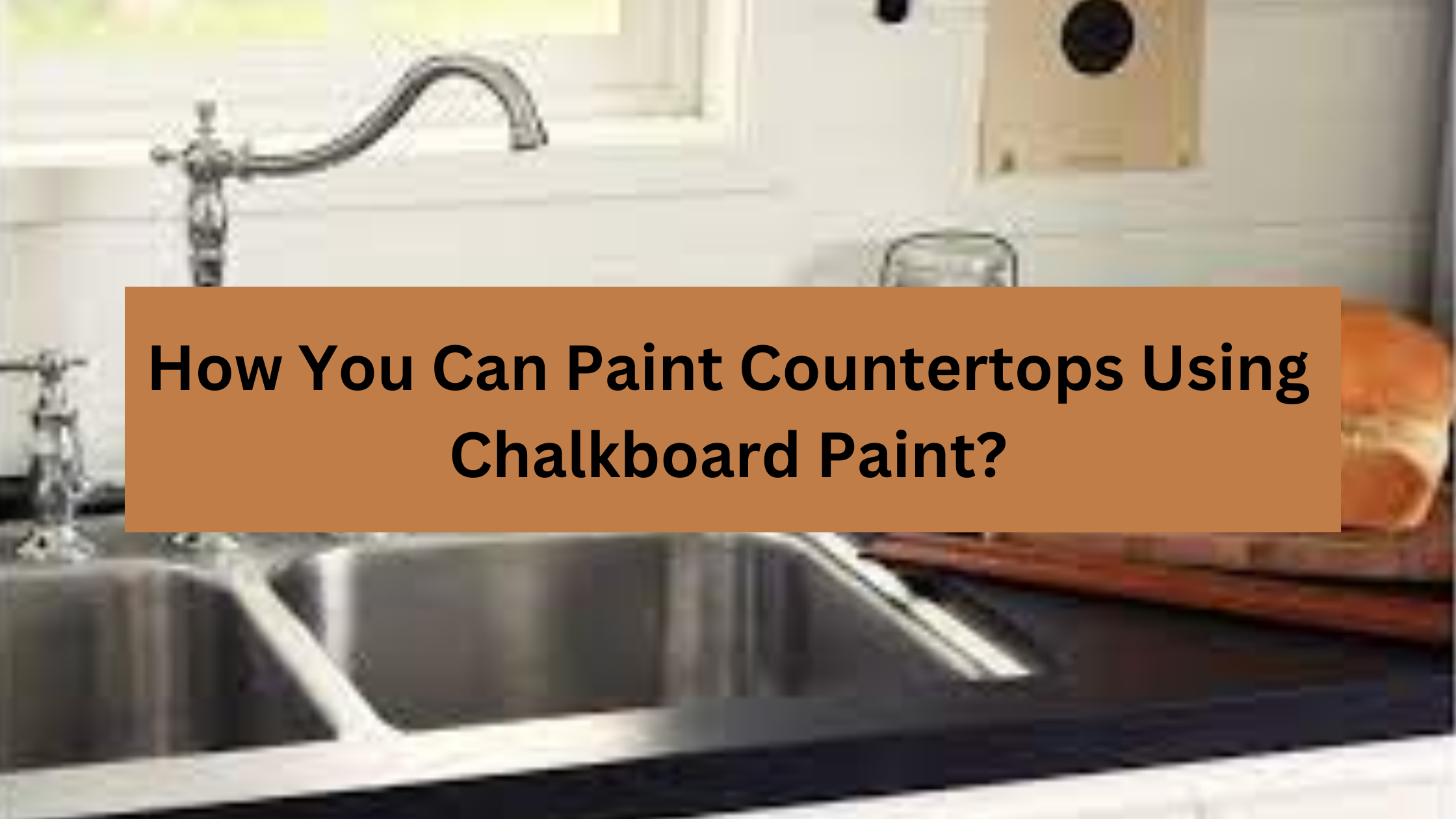 How You Can Paint Countertops Using Chalkboard Paint?