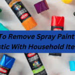 How To Remove Spray Paint From Plastic With Household Items?