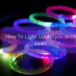 How To Light Up Acrylic With LED?