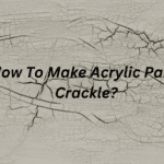 Making Acrylic Paint Crackle