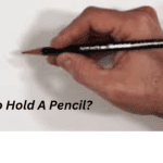 Top 4 Techniques Ways To Hold A Pencil