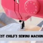The Top 4 Child’s Sewing Machine 
