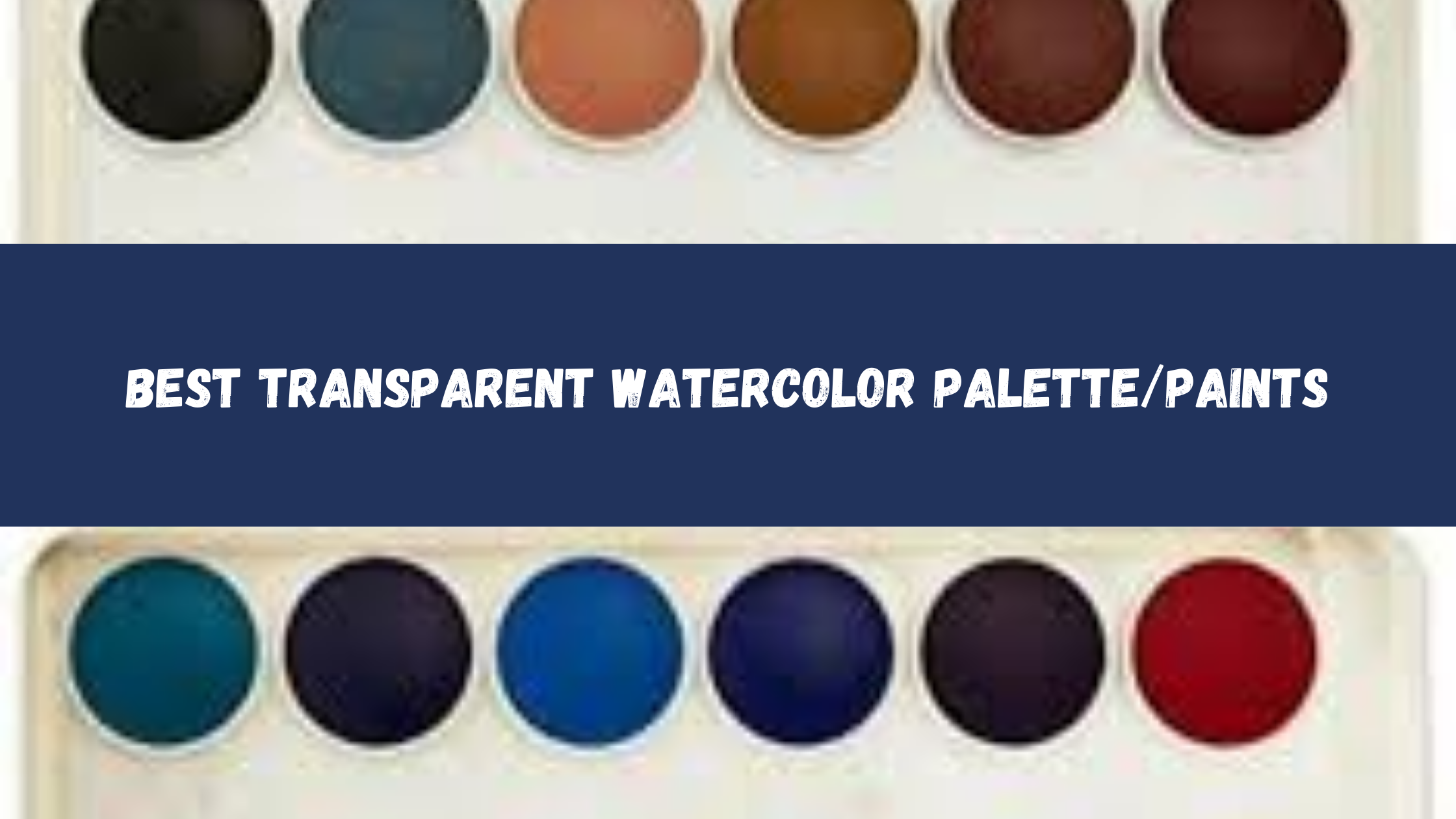 Best Transparent Watercolor Palette/Paints