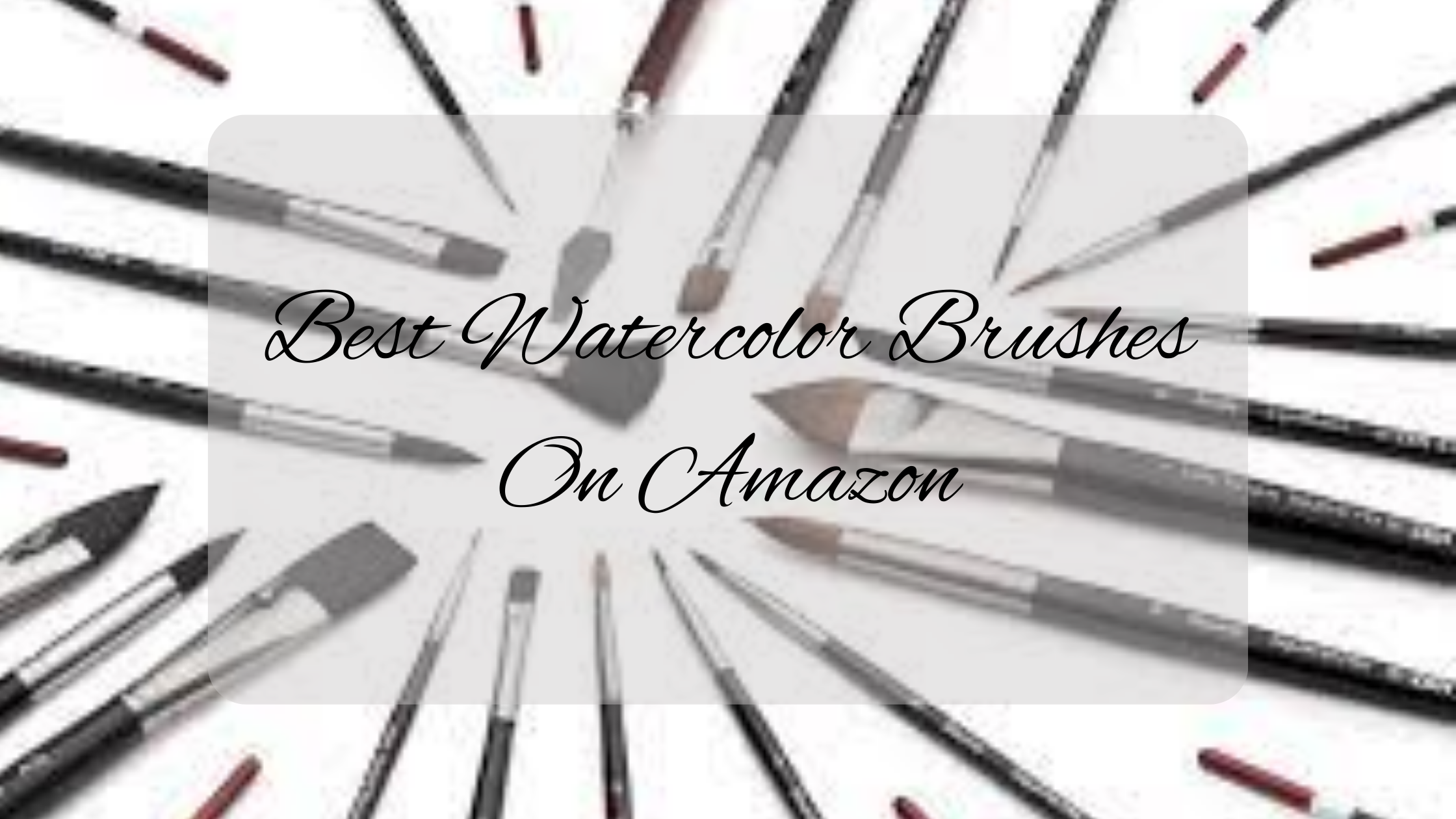 Best Watercolor Brushes On Amazon