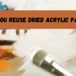 Reviving and Reusing Dried Acrylic Paint Safely